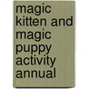 Magic Kitten And Magic Puppy Activity Annual door Onbekend