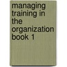 Managing Training in the Organization Book 1 door Tulgan Bruce