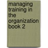 Managing Training in the Organization Book 2 door Dave Zielinski