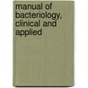 Manual of Bacteriology, Clinical and Applied door Hewlett