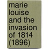 Marie Louise And The Invasion Of 1814 (1896) door Imbert De Saint-Amand