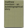 Matthew Morrison - An Autobiographical Story door Sarah R. Whitehead