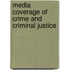 Media Coverage of Crime and Criminal Justice door Matthew B. Robinson