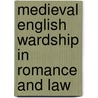 Medieval English Wardship in Romance and Law door Noel James Menuge