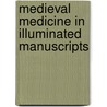 Medieval Medicine In Illuminated Manuscripts by Peter Murray Jones