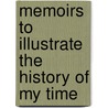 Memoirs to Illustrate the History of My Time door M. Francois Guizot