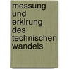 Messung Und Erklrung Des Technischen Wandels by Hariolf Grupp