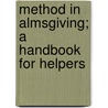 Method In Almsgiving; A Handbook For Helpers door Matthew Weston Moggridge