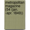 Metropolitan Magazine (54 (Jan. -Apr. 1849)) door General Books