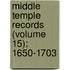 Middle Temple Records (Volume 15); 1650-1703