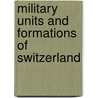 Military Units and Formations of Switzerland door Not Available