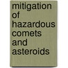 Mitigation Of Hazardous Comets And Asteroids door M.J.S. Belton