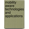 Mobility Aware Technologies And Applications by T. Magedanz