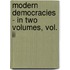 Modern Democracies - In Two Volumes, Vol. Ii
