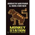 Monkey Station [The Macaque Cycle, Book One]