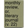 Monthly Review, Or, Literary Journal (V. 22) by Ralph Griffiths