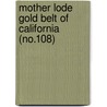 Mother Lode Gold Belt of California (No.108) by Clarence August Logan