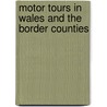Motor Tours In Wales And The Border Counties door S. Stawell