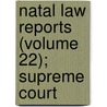 Natal Law Reports (Volume 22); Supreme Court door General Books
