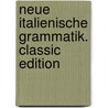 Neue Italienische Grammatik. Classic Edition door Friedhelm von Blumhaagen