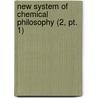 New System Of Chemical Philosophy (2, Pt. 1) door John D'alton