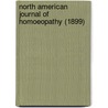 North American Journal Of Homoeopathy (1899) door Unknown Author