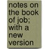 Notes On The Book Of Job; With A New Version