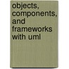 Objects, Components, And Frameworks With Uml door Desmond D'Souza