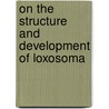 On The Structure And Development Of Loxosoma by Sidney Frederick Harmer