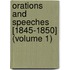 Orations And Speeches [1845-1850] (Volume 1)