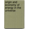 Origin And Economy Of Energy In The Universe by Israel Kaufman