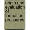 Origin And Evaluation Of Formation Pressures door Walter H. Fertl