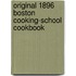 Original 1896 Boston Cooking-School Cookbook