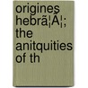 Origines Hebrã¦Ã¦; The Anitquities Of Th door Thomas Lewis