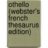 Othello (Webster's French Thesaurus Edition)