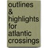 Outlines & Highlights For Atlantic Crossings