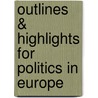 Outlines & Highlights For Politics In Europe by Cram101 Textbook Reviews