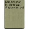 Paradise Lost; Or, The Great Dragon Cast Out by William Watts