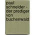 Paul Schneider - Der Prediger von Buchenwald