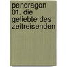 Pendragon 01. Die Geliebte des Zeitreisenden door Susan Kearney