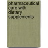 Pharmaceutical Care With Dietary Supplements door Cydney E. McQueen