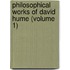 Philosophical Works Of David Hume (Volume 1)