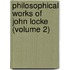 Philosophical Works Of John Locke (Volume 2)