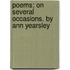 Poems; On Several Occasions. By Ann Yearsley