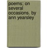 Poems; On Several Occasions. By Ann Yearsley door Ann Yearsley