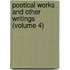 Poetical Works and Other Writings (Volume 4)