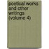 Poetical Works and Other Writings (Volume 4)