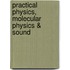 Practical Physics, Molecular Physics & Sound