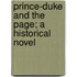 Prince-Duke and the Page; A Historical Novel