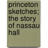 Princeton Sketches; The Story Of Nassau Hall door George Riddle Wallace